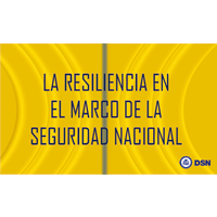 La resiliencia en el marco de la Seguridad Nacional 